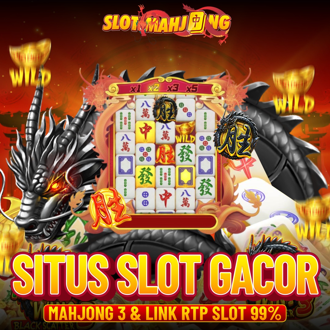 SLOT MAHJONG: Situs Slot Gacor Mahjong 3 & Link RTP Slot 99%