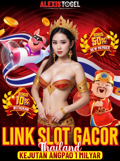 ALEXISTOGEL: Link Slot Gacor Thailand Kejutan Angpao 1 Milyar