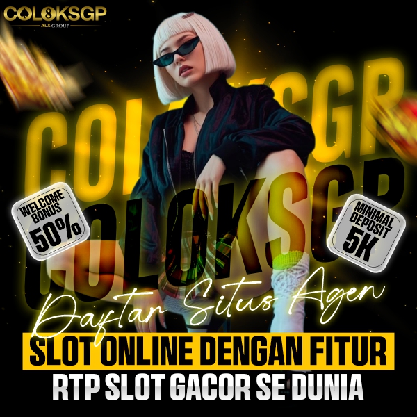 APA LAGI! Daftar Situs Agen Slot Online COLOKSGP Dengan Fitur RTP Slot Gacor Sedunia