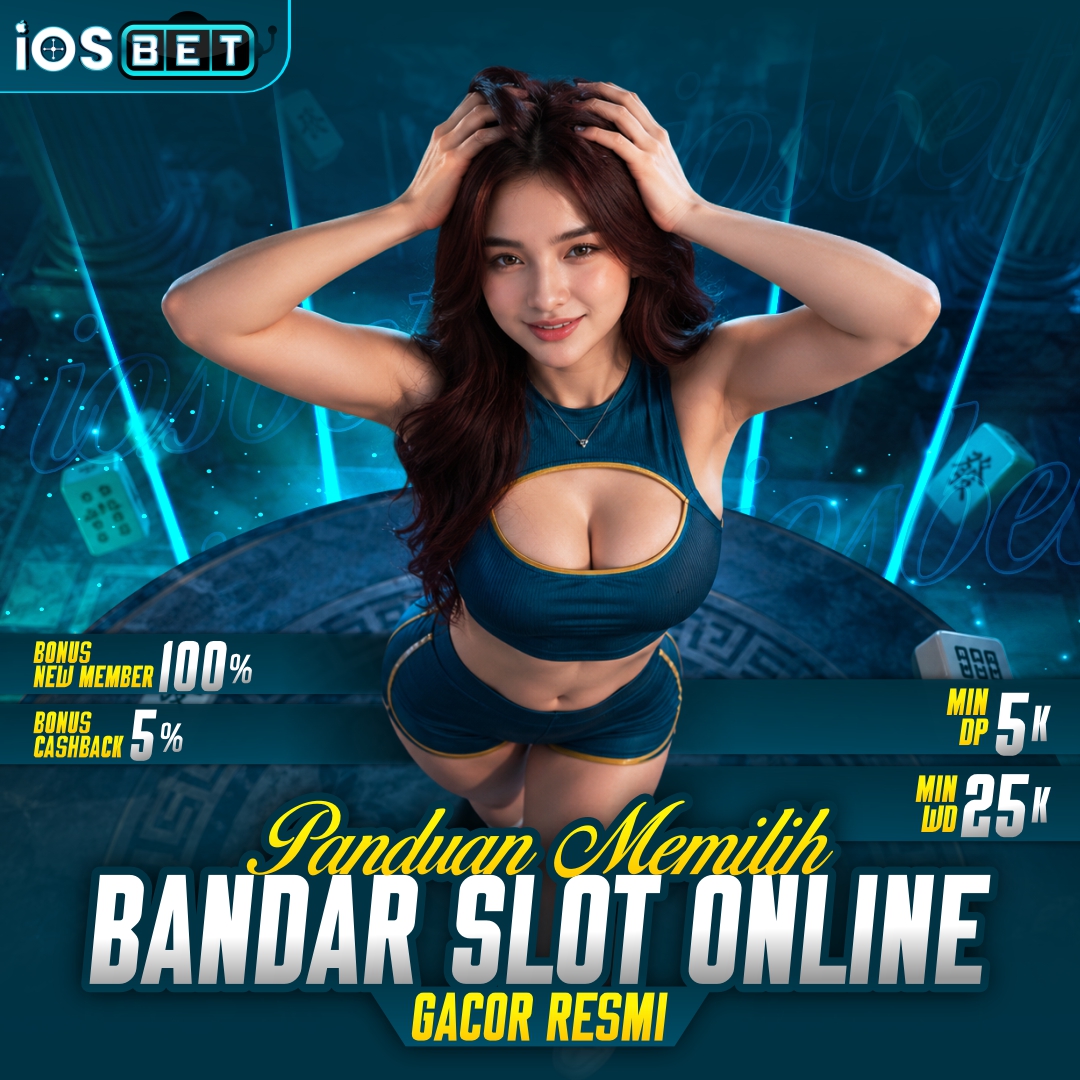 IOSBET | Panduan Memilih Bandar Slot Online Gacor Resmi Aman, Terpercaya, Transparan